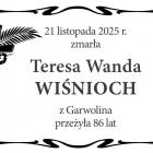  21 listopada 2025 r. zmarła  Teresa Wanda Wiśnioch  z Garwolina, przeżyła 86 lat 
