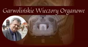 Ruszają Garwolińskie Wieczory Organowe. Tegoroczna edycja to nie tylko recitale organowe