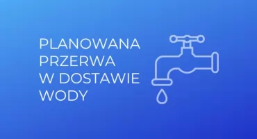 Ważny komunikat dla mieszkańców! Gdzie nastąpi przerwa w dostawie wody?