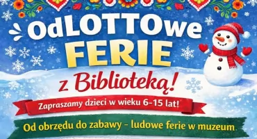 Ludowe ferie w muzeum. Pięć dni zabawy i tradycji