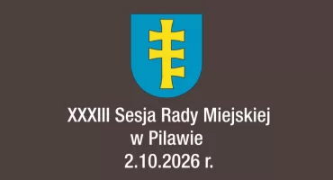 XXXIII Sesja Rady Miejskiej w Pilawie